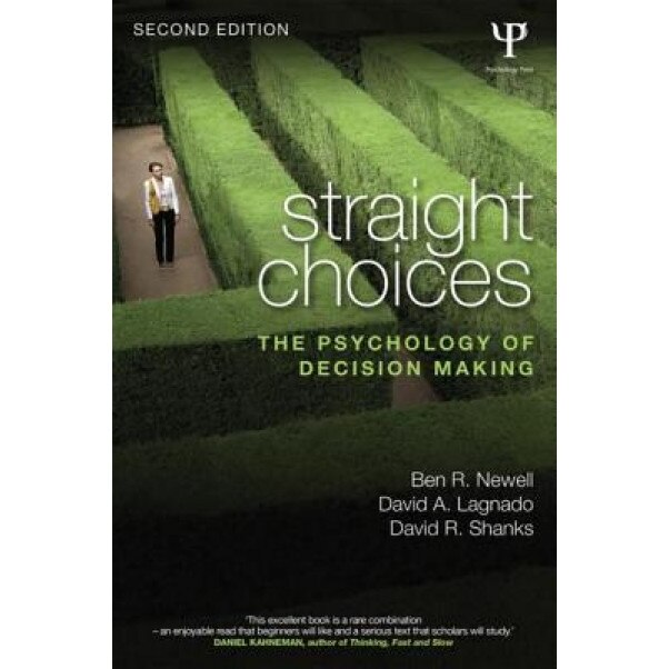 Straight Choices: The Psychology of Decision Making, Benjamin R. Newell (Author)