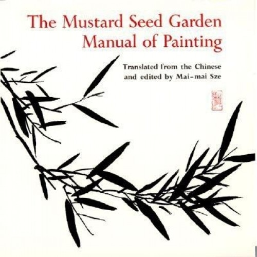The Mustard Seed Garden Manual of Painting: A Facsimile of the 1887-1888 Shanghai Edition, Gai Wang, Kai Wang, Michael J. Hiscox