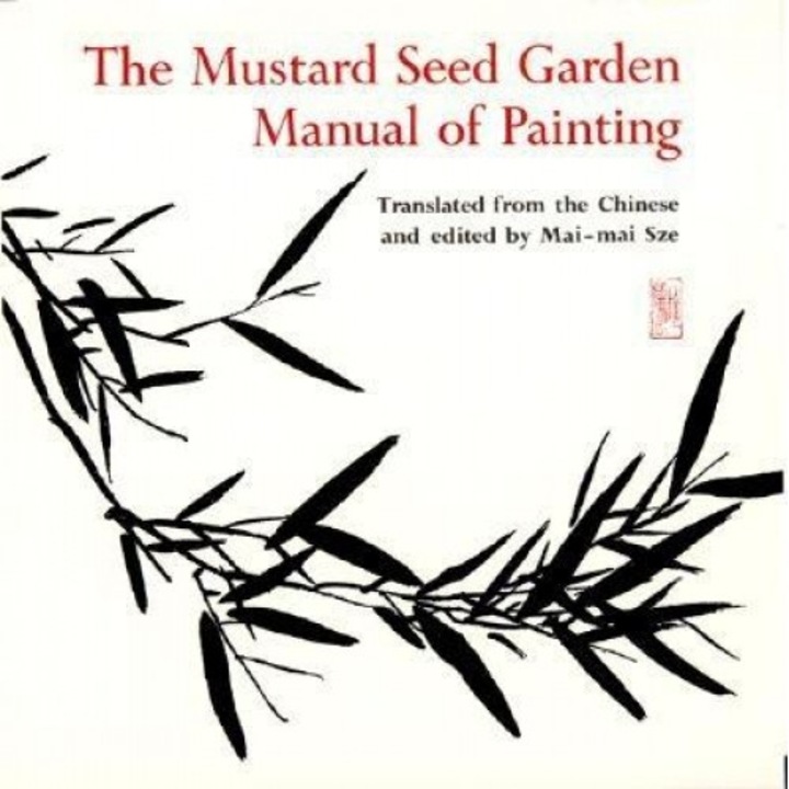 The Mustard Seed Garden Manual of Painting: A Facsimile of the 1887-1888 Shanghai Edition, Gai Wang, Kai Wang, Michael J. Hiscox