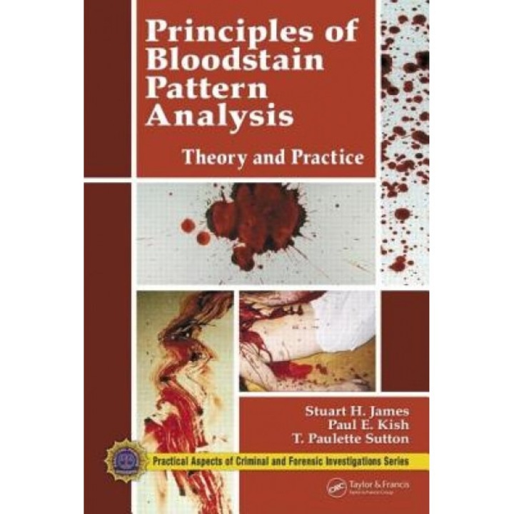 Principles of Bloodstain Pattern Analysis: Theory and Practice, Stuart James (Author)