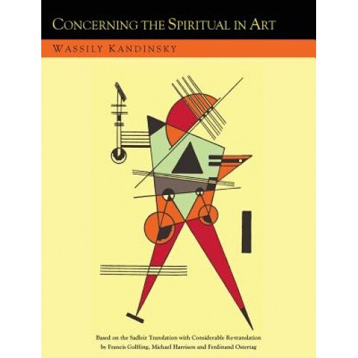 Concerning the Spiritual in Art and Painting in Particular [An Updated Version of the Sadleir Translation], Wassily Kandinsky (Author)