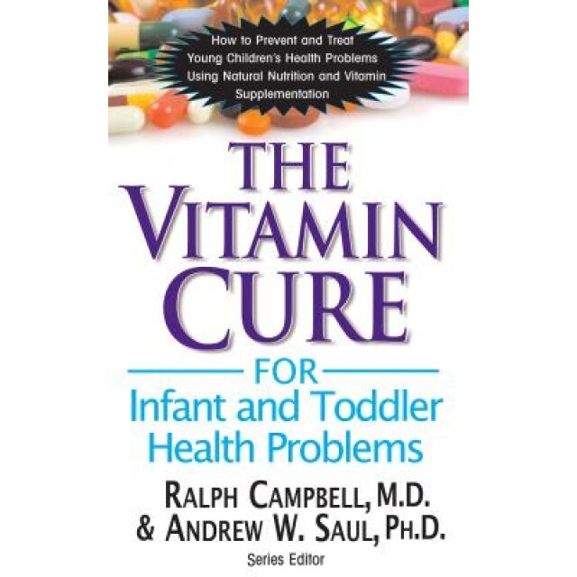 The Vitamin Cure for Infant and Toddler Health Problems, Ralph K. Campbell (Author)