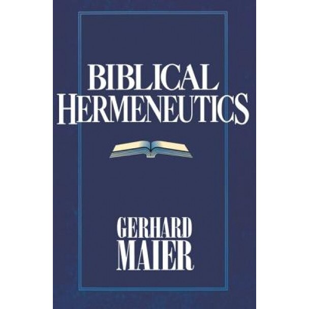 Biblical Hermeneutics, Gerhard Maier (Author)