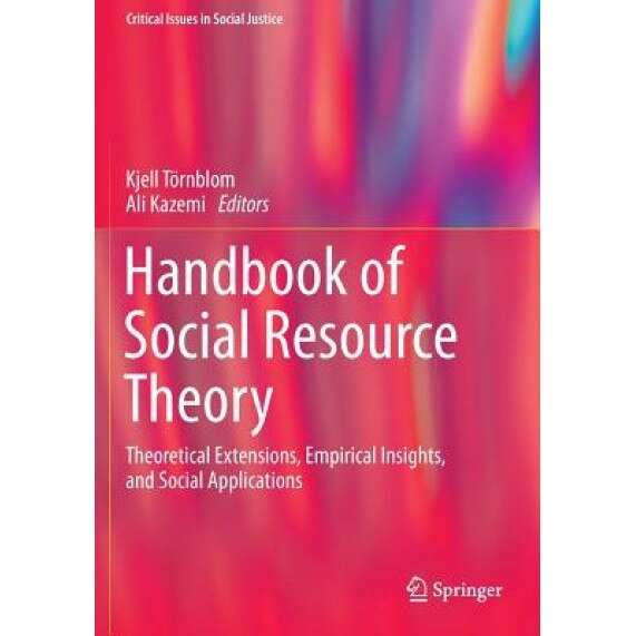 Handbook of Social Resource Theory: Theoretical Extensions, Empirical Insights, and Social Applications, Kjell Tornblom (Editor)