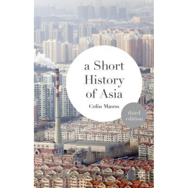 A Short History of Asia, Colin Mason (Author)
