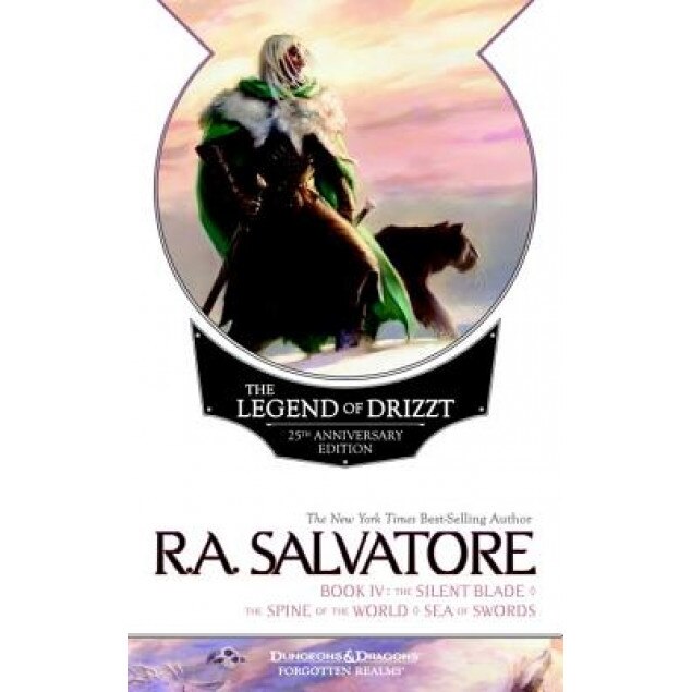 The Legend of Drizzt, Book IV: The Silent Blade/The Spine of the World/The Sea of Swords, R. A. Salvatore (Author)