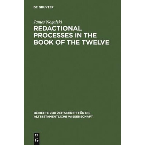 Redactional Processes in the Book of the Twelve, James Nogalski (Author)