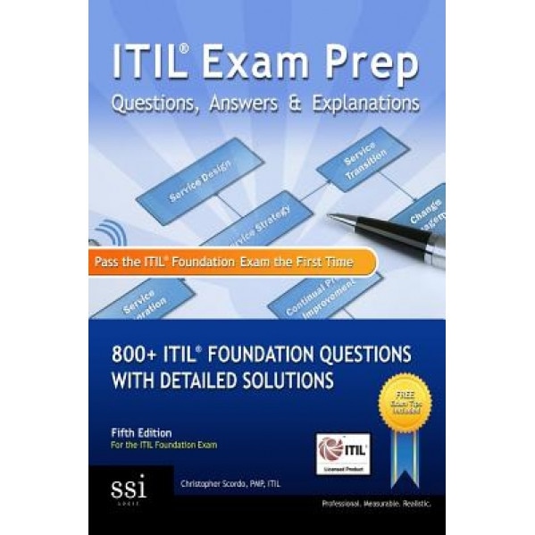 Itil Exam Prep Questions, Answers, & Explanations: 800+ Itil Foundation Questions with Detailed Solutions, MR Christopher Scordo (Author)