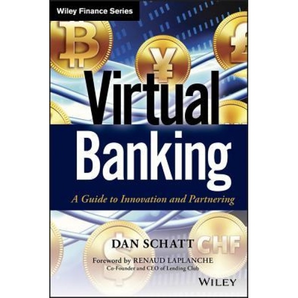 Virtual Banking: A Guide to Innovation and Partnering - Dan Schatt (Author)