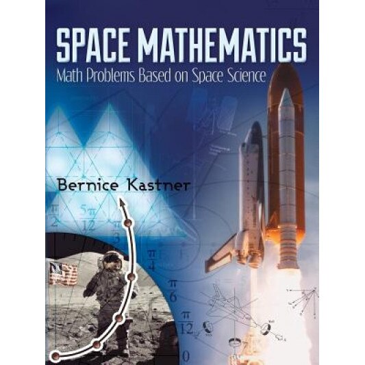 Space Mathematics: Math Problems Based on Space Science, Bernice Kastner (Author)