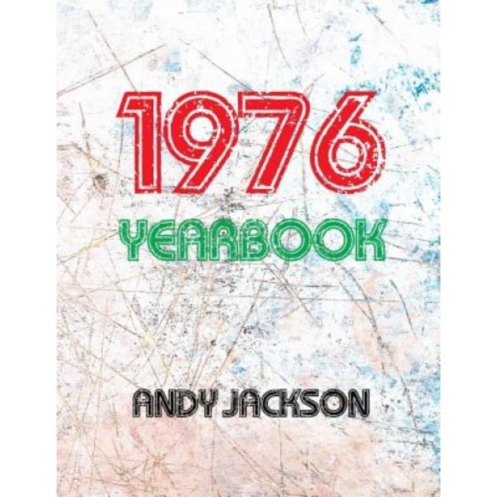 The 1976 Yearbook - UK: Interesting Book with Lots of Facts and Figures from 1976 - Unique Birthday Present or Anniversary Gift Idea!, Andy Jackson (Author)