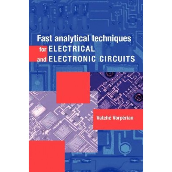Fast Analytical Techniques for Electrical and Electronic Circuits, Vatche Vorperian (Author)