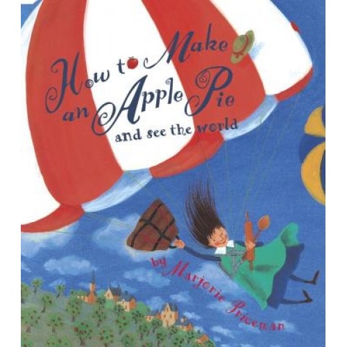 How to Make an Apple Pie and See the World, Marjorie Priceman