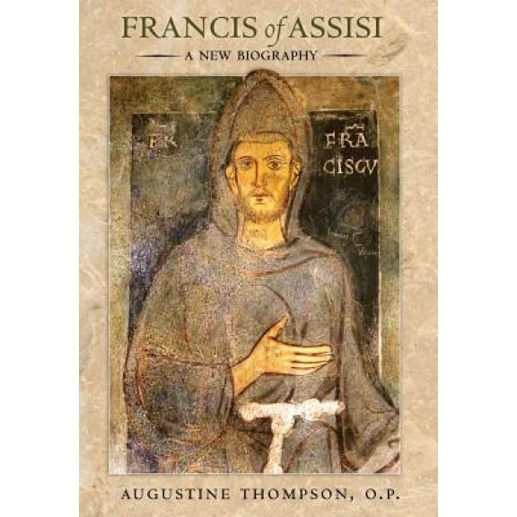 Francis of Assisi: A New Biography, Augustine Thompson (Author)