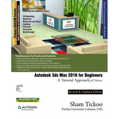 Autodesk 3ds Max 2016 for Beginners: A Tutorial Approach, Prof Sham Tickoo Purdue Univ (Author)