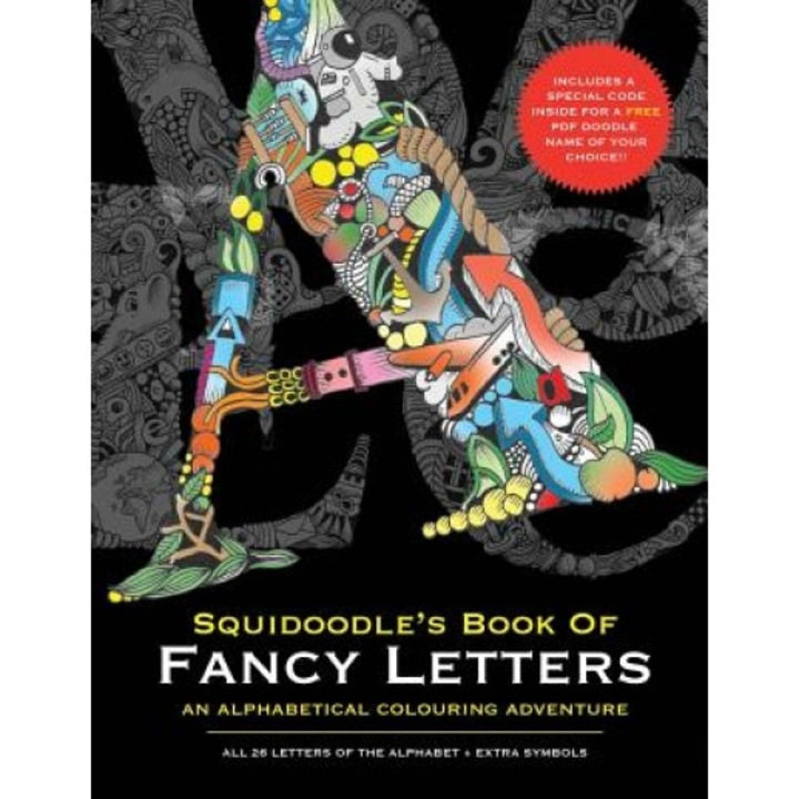 Squidoodle's Book of Fancy Letters: A Stress Relieving Alphabetical Coloring Book for Adults and Children, MR Steve Turner (Author)