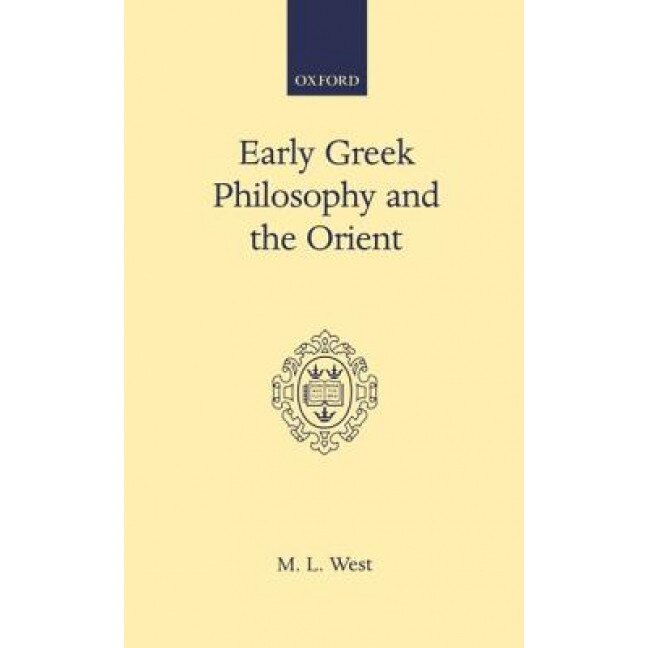 Early Greek Philosophy and the Orient, M. L. West (Author)