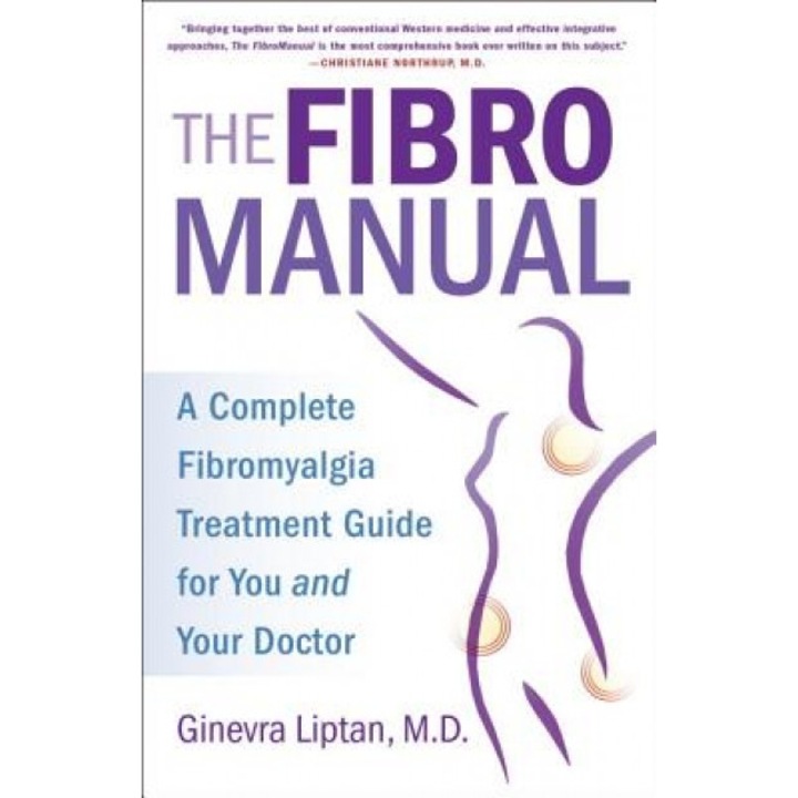 The Fibromanual: A Complete Fibromyalgia Treatment Guide for You and Your Doctor, Ginevra Liptan (Author)