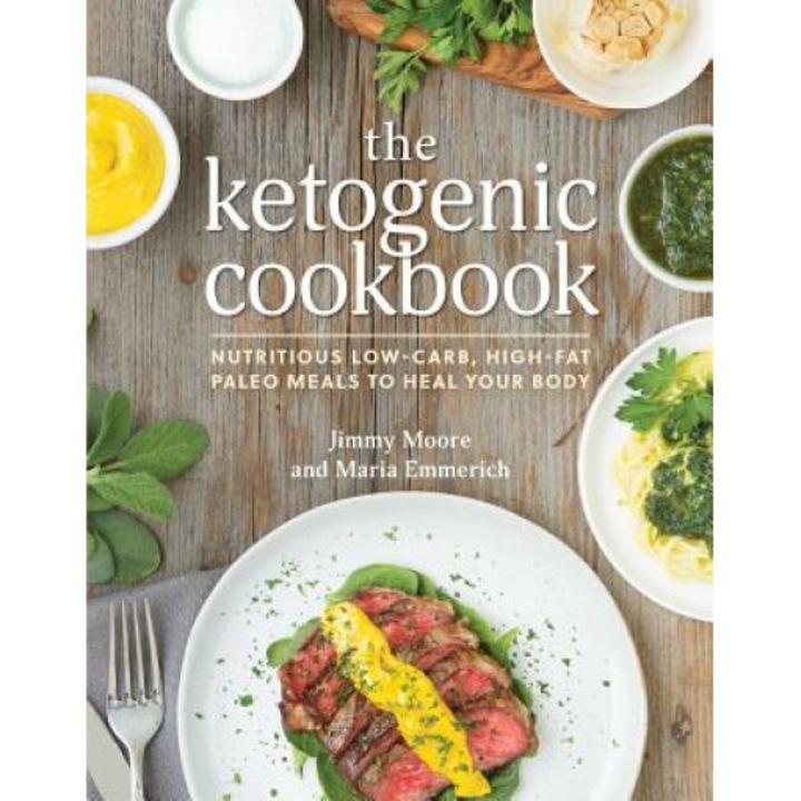The Ketogenic Cookbook: Nutritious Low-Carb, High-Fat Paleo Meals to Heal Your Body, Jimmy Moore (Author)