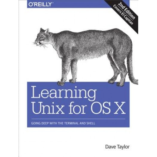 Learning Unix for OS X: Going Deep with the Terminal and Shell - Dave Taylor (Author)