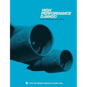 High Performance Django, Peter Baumgartner (Author) High Performance Django, Peter Baumgartner (Author)