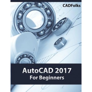AutoCAD 2017 for Beginners, Cadfolks (Author) AutoCAD 2017 for Beginners, Cadfolks (Author)