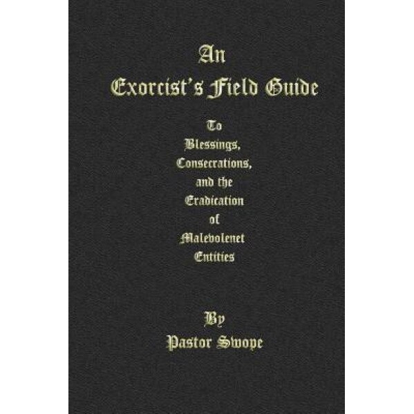 An Exorcist's Field Guide, Pastor Swope (Author)
