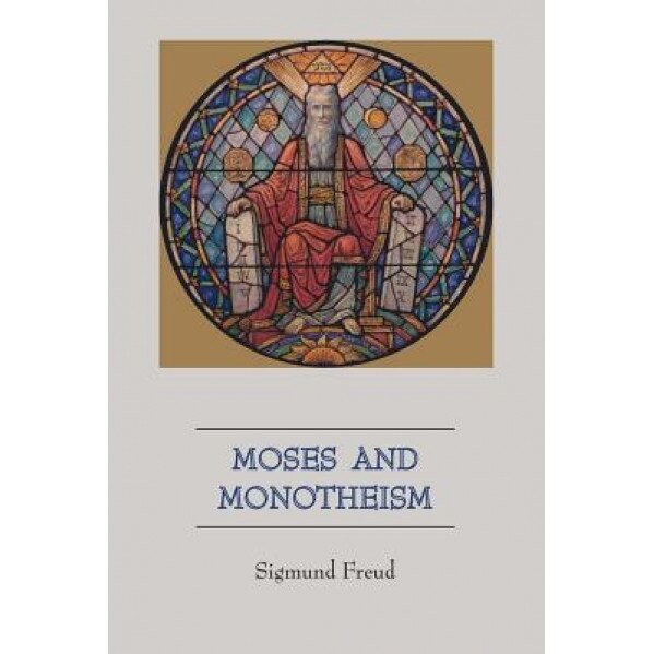 Moses and Monotheism, Sigmund Freud (Author)