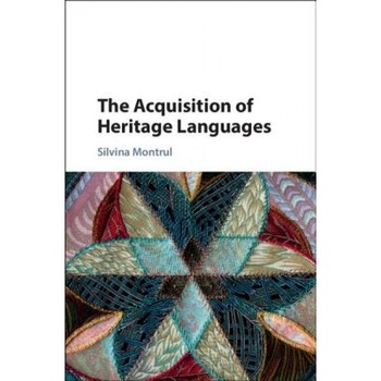 The Acquisition of Heritage Languages, Silvina Montrul (Author) The Acquisition of Heritage Languages, Silvina Montrul (Author)
