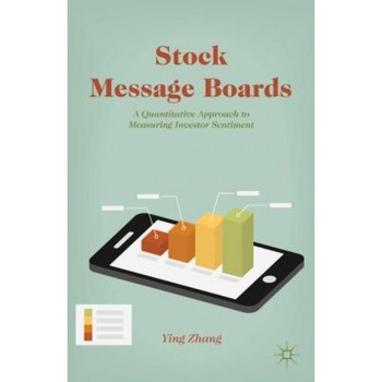 Stock Message Boards: A Quantitative Approach to Measuring Investor Sentiment - Ying Zhang (Author) Stock Message Boards: A Quantitative Approach to Measuring Investor Sentiment - Ying Zhang (Author)