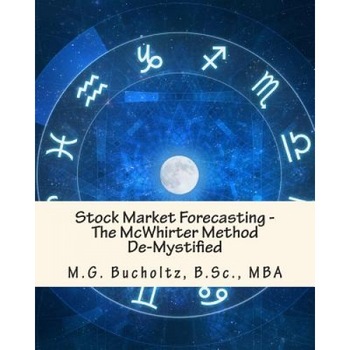 Stock Market Forecasting: The McWhirter Method de-Mystified - M. G. Bucholtz (Author) Stock Market Forecasting: The McWhirter Method de-Mystified - M. G. Bucholtz (Author)