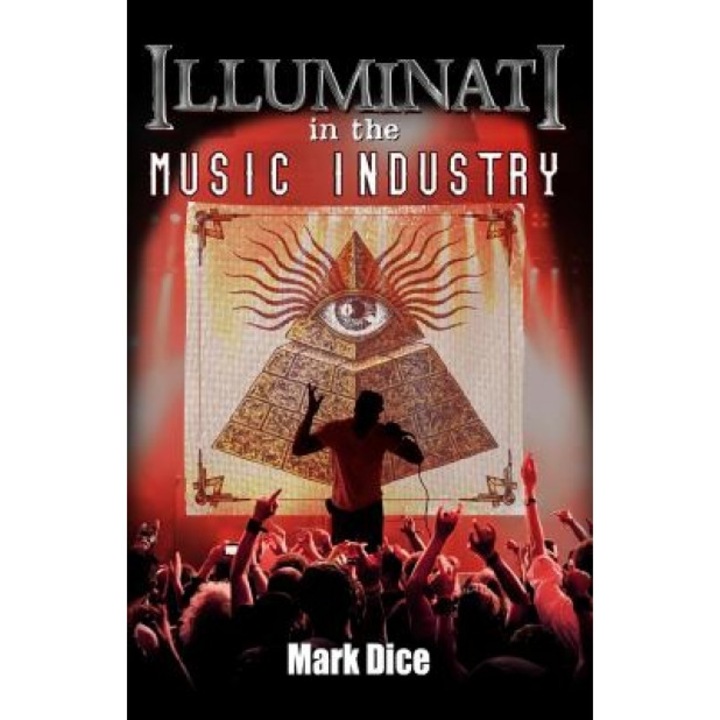 Illuminati in the Music Industry, Mark Dice (Author)