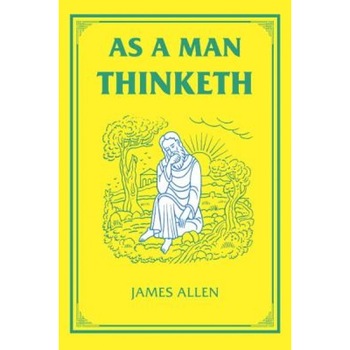 As a Man Thinketh - James Allen (Author) As a Man Thinketh - James Allen (Author)