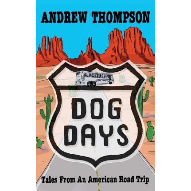 Dog Days - Tales from an American Road Trip, Andrew Thompson (Author)
