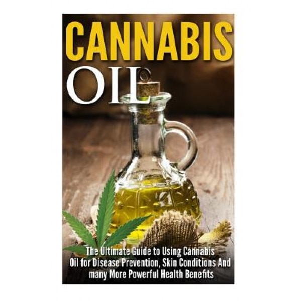 Cannabis Oil: The Ultimate Guide to Using Cannabis Oil for Disease Prevention, Skin Conditions and Many More Powerful Health Benefit, James Robbins (Author)