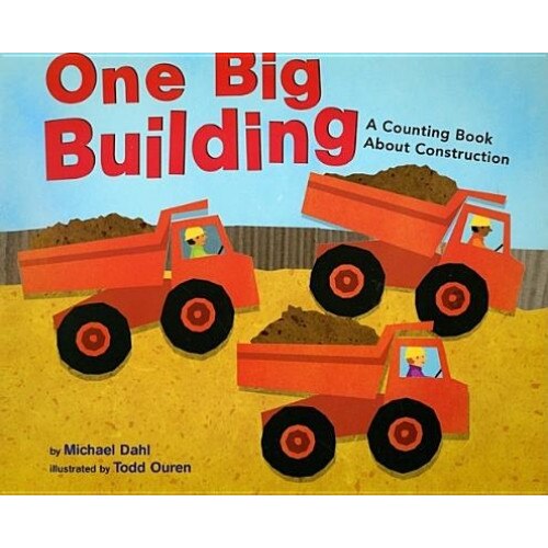 One Big Building: A Counting Book about Construction, Michael Dahl