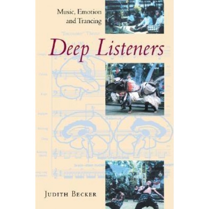 Deep Listeners: Music, Emotion, and Trancing, Judith O. Becker (Author)