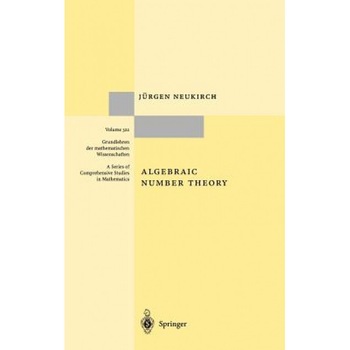 Algebraic Number Theory, Jurgen Neukirch (Author) Algebraic Number Theory, Jurgen Neukirch (Author)