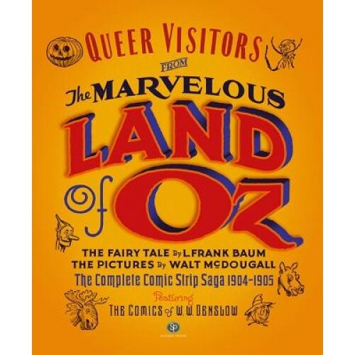 Queer Visitors from the Marvelous Land of Oz: The Complete Comic Book Saga, 1904-1905, L. Frank Baum (Author)