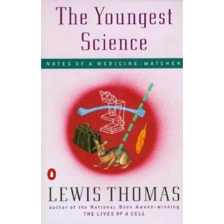 The Youngest Science: Notes of a Medicine-Watcher, Lewis Thomas (Author)