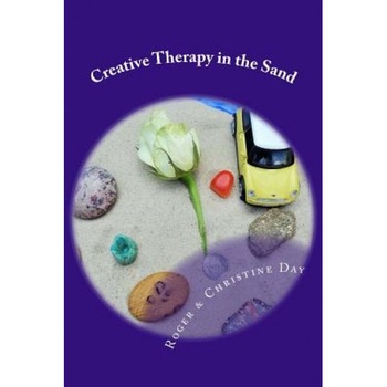 Creative Therapy in the Sand: Using Sandtray with Clients - MR Roger Day (Author) Creative Therapy in the Sand: Using Sandtray with Clients - MR Roger Day (Author)
