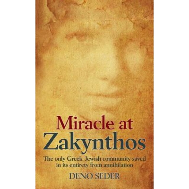 Miracle at Zakynthos: The Only Greek Jewish Community Saved in Its Entirety from Annihilation, Deno Seder (Author)