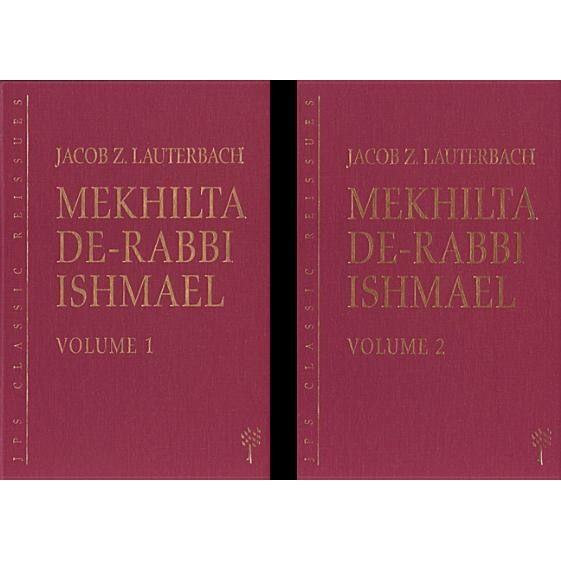 Mekhilta de-Rabbi Ishmael: Volume 1 & 2, Jacob Z. Lauterbach (Translator)