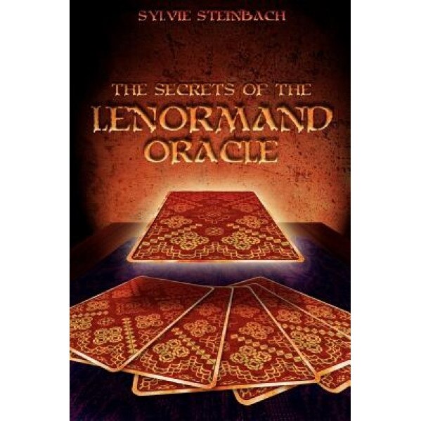The Secrets of the Lenormand Oracle, Sylvie Steinbach