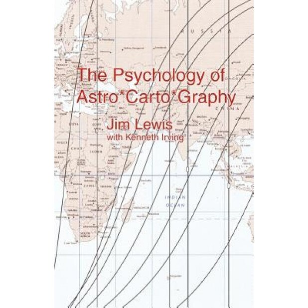 The Psychology of Astro*carto*graphy - Jim Lewis (Author)