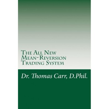 The All New Mean-Reversion Trading System: Dr. Stoxx's Most Profitable Trading System! - Thomas K. Carr (Author) The All New Mean-Reversion Trading System: Dr. Stoxx's Most Profitable Trading System! - Thomas K. Carr (Author)