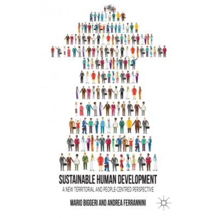 Sustainable Human Development: A New Territorial and People-Centred Perspective, Mario Biggeri (Author)