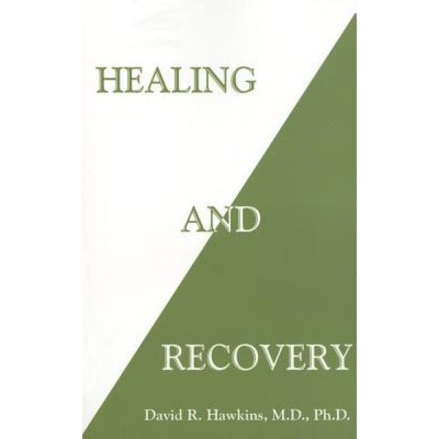 Healing and Recovery - David R. Hawkins (Author)