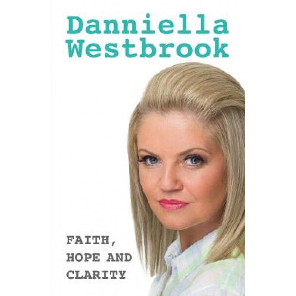 Faith, Hope and Clarity, Danniella Westbrook (Author)