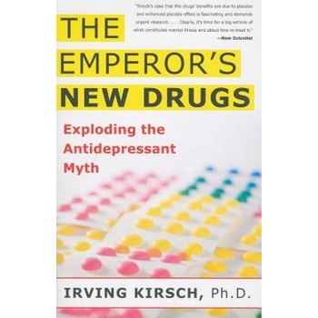 The Emperor's New Drugs: Exploding the Antidepressant Myth - Irving Kirsch (Author) The Emperor's New Drugs: Exploding the Antidepressant Myth - Irving Kirsch (Author)